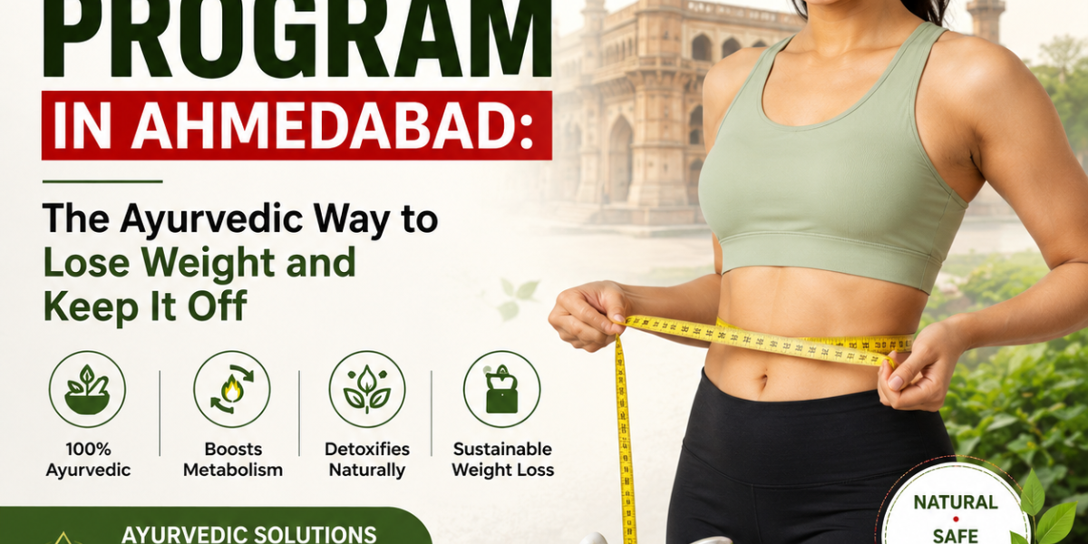 Weight Loss Program in Ahmedabad: The Ayurvedic Way to Lose Weight and Keep It Off