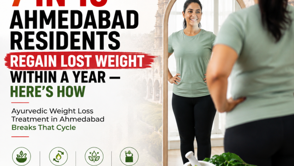 7 in 10 Ahmedabad Residents Regain Lost Weight Within a Year � Here's How Ayurv�
